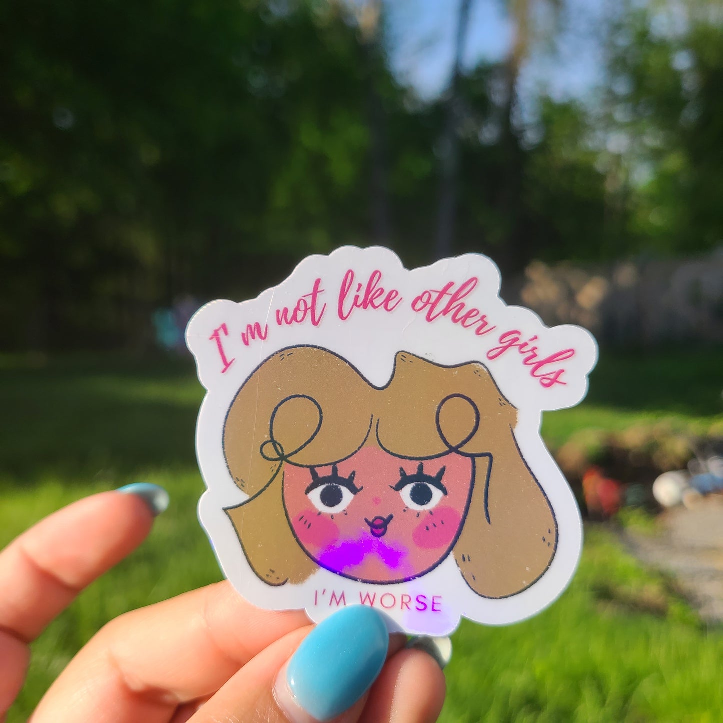 I'm not like other girls, I'm worse sticker