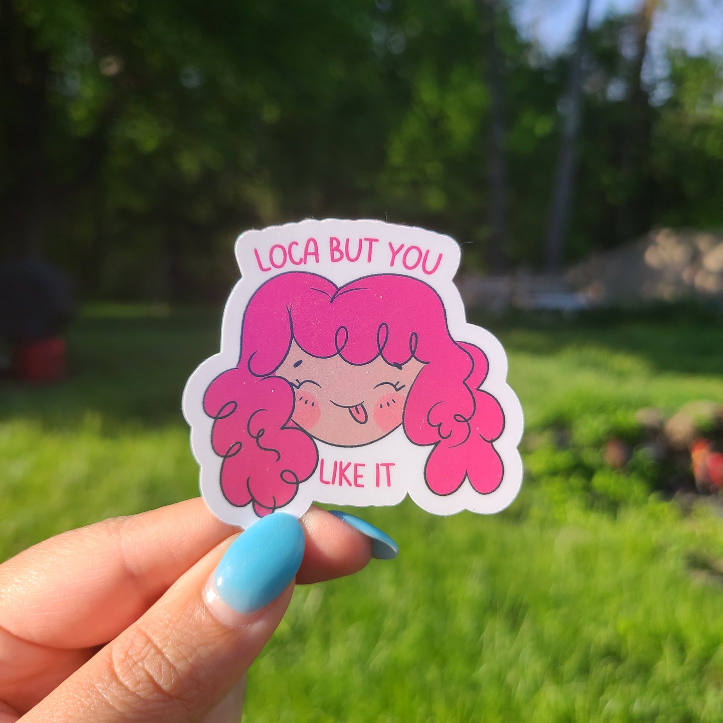 Loca but you like it Sticker