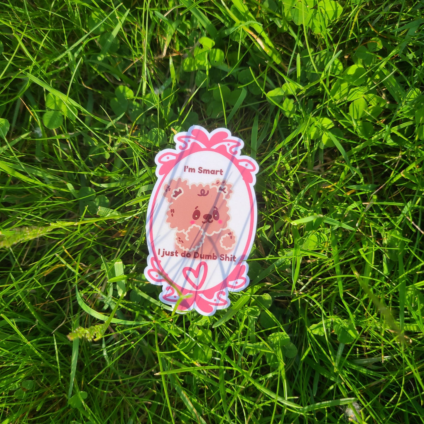 I’m Smart I Just Do Dumb Shit Sticker