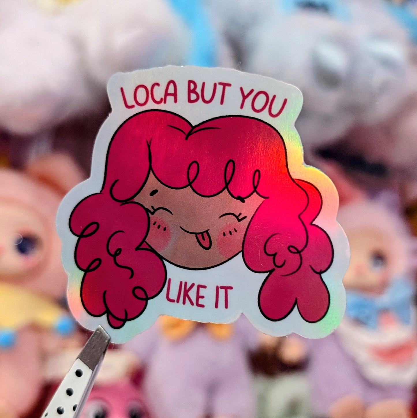 Loca but you like it Sticker