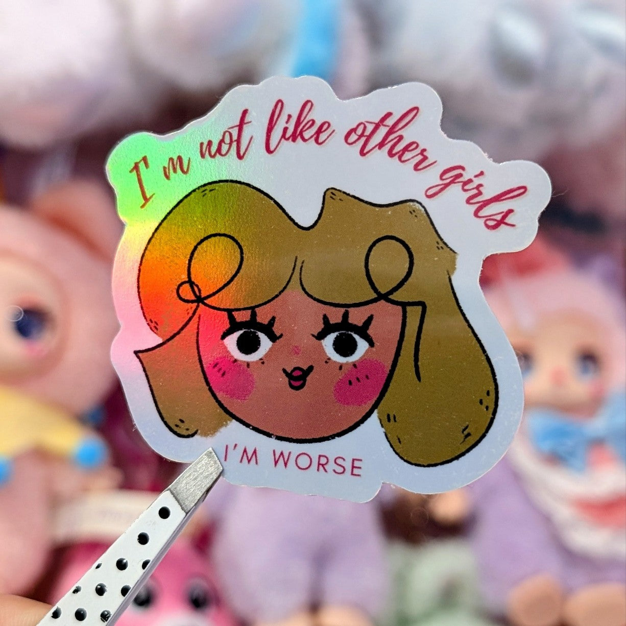 I'm not like other girls, I'm worse sticker